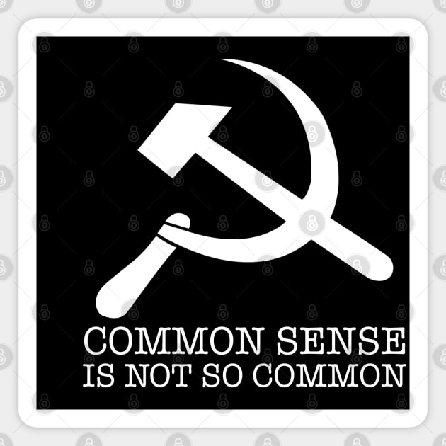 Anti Socialism & Communism - Common Sense Is Not So Common Magnet by Styr Designs